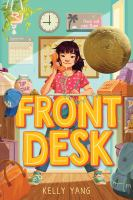The Book cover of Front Desk by Kelly Yang. A young girl stands in a cluttered office while holding an orange phone to her ear.  