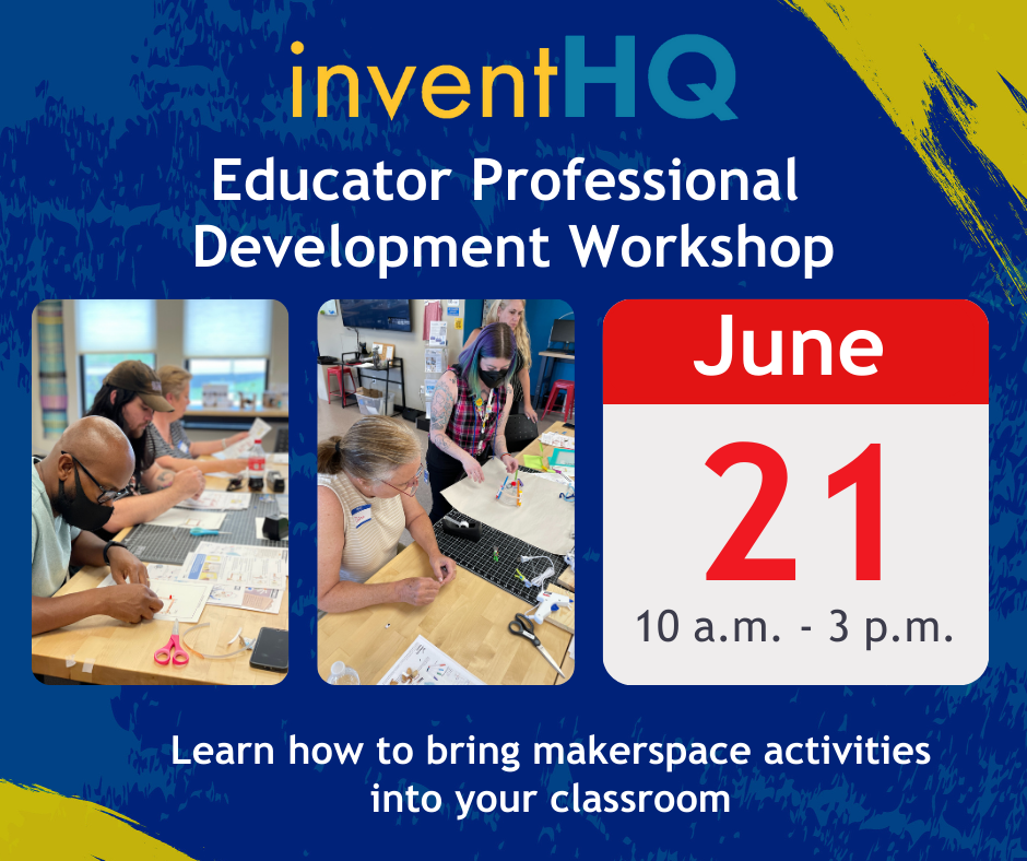 Informational poster with June 21 date for educator workshop and two photos of educators making projects